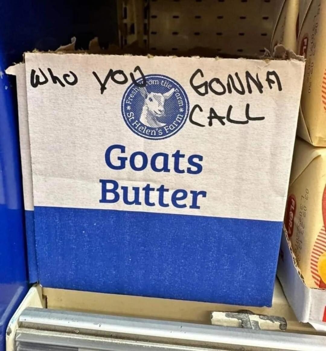 A cardboard box labeled Goats Butter. Someone has hand-written above: Who you gonna call?