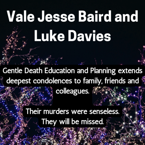 A black background with muted purplish fairy lights in the background and text. "Vale Jesse Baird and Luke Davies. Gentle Death Education and Planning extends deepest condolences to family, friends and colleagues. Their murders were senseless. They will be missed.
