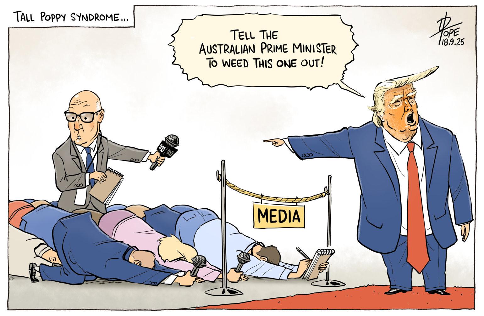 Cartoon by David Pope titled "Tall Poppy Syndrome".
ABC reporter John Lyons stands holding a microphone amongst reporters bowing flat sycophantically before Donald Trump. Trump points at him and says "Tell the Australian Prime Minister to weed thus one out."
