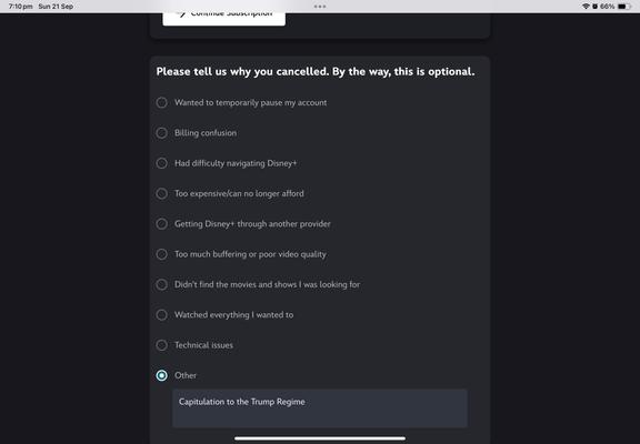 A form asking why you cancelled Disney+. The “other” box is ticked and the explanation is “Capitulation to the Trump regime”