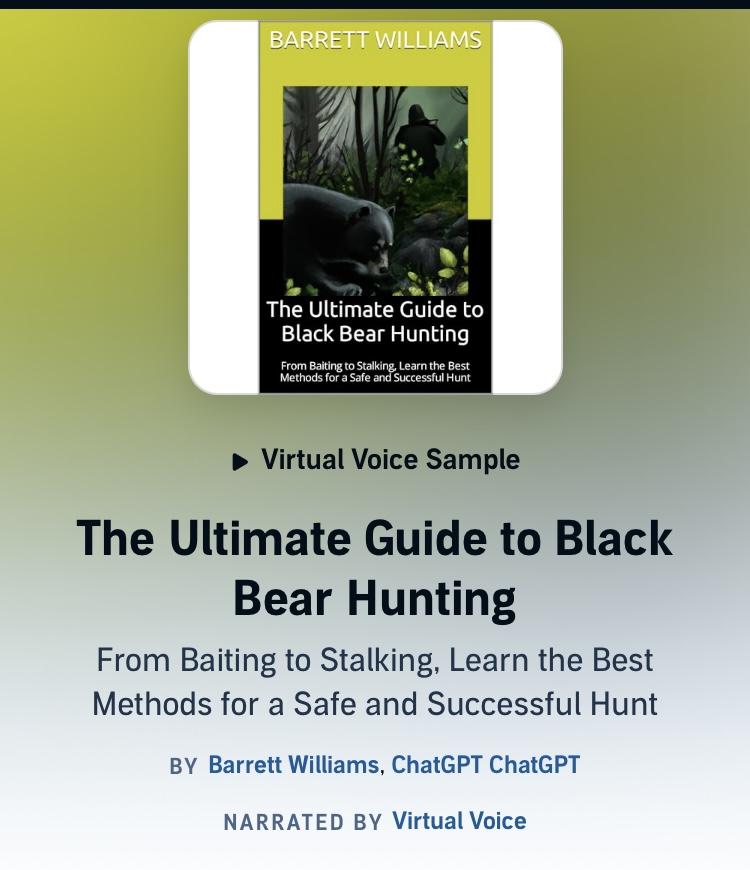 A product listing for the audiobook The Ultimate Guide to Black
Bear Hunting
From Baiting to Stalking, Learn the Best Methods for a Safe and Successful Hunt
BY Barrett Williams, ChatGPT 