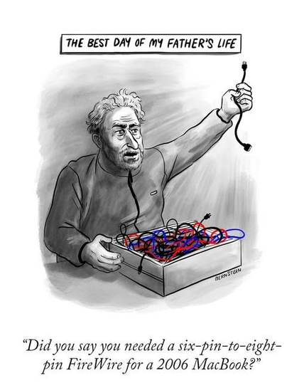 A cartoon headlined "The best day of my father's life". There is an image of an older, bearded man with adrawer full of tangled cables and holding up a single, short cable with a "god rays" projecting from behind it. A caption at the bottom reads "Did you say you needed a six-pin-to-eight-pin FireWire for a 2006 MacBook?"
Cartoon by Emily Bernstein.