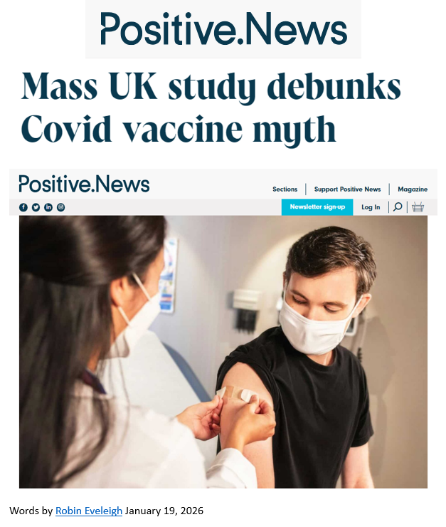 Screenshot of a Positive.News article titled “Mass UK study debunks Covid vaccine myth.” Below the headline is a photo of a masked healthcare worker administering a vaccine injection into the upper arm of a masked young man seated in a clinic. Words by Robin Eveleigh, January 19, 2026.
