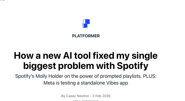 Platformer headline:
How a new AI tool fixed my single biggest problem with Spotify

By Casey Newton

Subhead: Spotify's Molly Holder on the power of prompted playlists