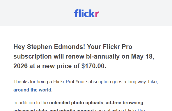 Screenshot of an email message with key sentence being "Your Flickr Pro subscription will renew bi-annually on May 18, 2026 at a new price of $170.00"

This is using "bi-annually", ie twice a year instead of "biennially" which means every two years.