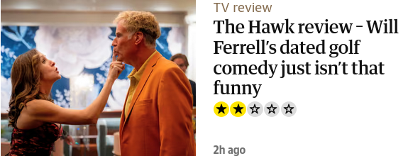 Guardian article link: The Hawk review - Will Ferrell's dated golf comedy just isn't that funny