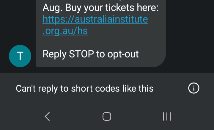Some text spam from the Australia Institute which says "Reply STOP to opt-out'. Then it says "Can't reply to short codes like this"